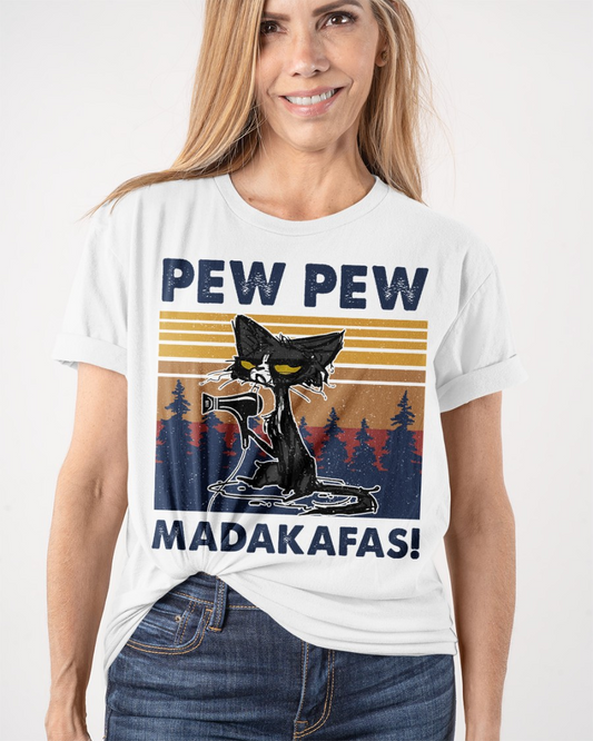 Pew Pew Madakafas Funny Cat Shirt P334