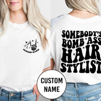 Custom Shirt - Somebody’s Bomb Ass Hair Stylist P442