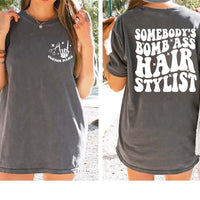 Custom Shirt - Somebody’s Bomb Ass Hair Stylist P442
