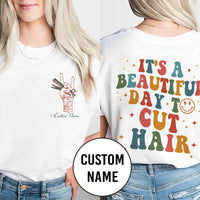 Custom Stylist Tee - It’s a Beautiful Day to Cut Hair P503
