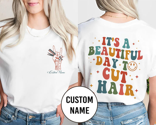 Custom Stylist Tee - It’s a Beautiful Day to Cut Hair P503