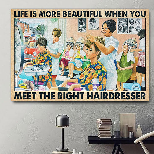 Life Is More Beautiful When You Meet the Right Hairdresser Canvas