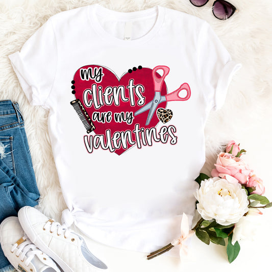 My Clients Are My Valentines Shirt - Cute Hairstylist Shirt P70